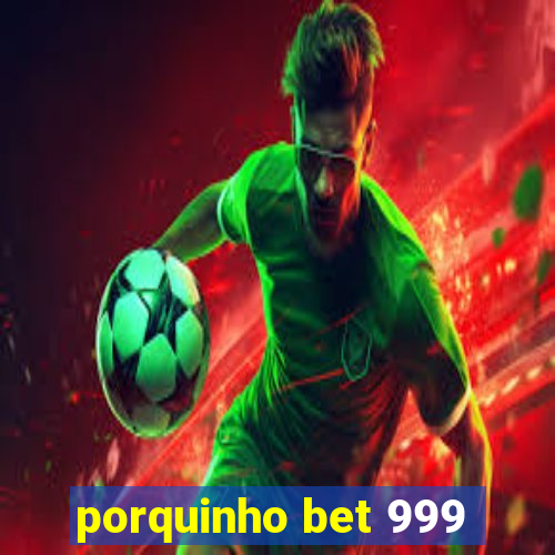 porquinho bet 999